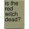 Is the Red Witch Dead? door Bill Frash