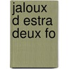 Jaloux D Estra Deux Fo by Miguel Cervantes
