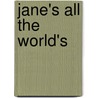 Jane's All The World's by Not Available