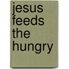 Jesus Feeds the Hungry door Zondervan Publishing