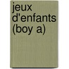 Jeux D'Enfants (Boy A) by Jonathan Trigell