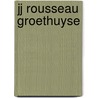 Jj Rousseau Groethuyse by Ber Groethuysen