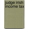 Judge Irish Income Tax by John Ward