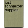 Just Schnauzer Puppies door Willowcreek Press