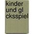 Kinder Und Gl Cksspiel