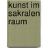 Kunst im sakralen Raum