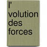 L' Volution Des Forces by Gustave Lebon