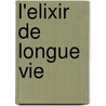 L'Elixir De Longue Vie door Honoré de Balzac