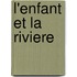 L'enfant Et La Riviere