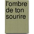 L'Ombre De Ton Sourire