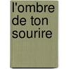 L'Ombre De Ton Sourire by Marry Higgins Clark
