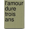 L'amour dure trois ans by Frédéric Beigbeder