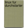 Linux Fur Durchstarter by Fred Hantelmann