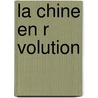 La Chine En R Volution door Rottach Edmond