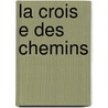 La Crois E Des Chemins door Henry Bordeaux