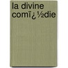 La Divine Comï¿½Die by L. Ratisbonne