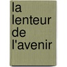 La Lenteur De L'Avenir door Patrick Lapeyre