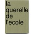 La Querelle De L'Ecole