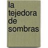 La Tejedora De Sombras door Jorge Volpi
