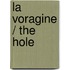 La Voragine / The Hole