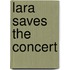 Lara Saves the Concert