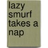 Lazy Smurf Takes a Nap
