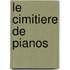 Le Cimitiere De Pianos