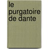 Le Purgatoire De Dante door Alighieri Dante Alighieri