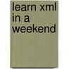 Learn Xml In A Weekend by Essam Ahmed