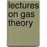 Lectures on Gas Theory door Physics