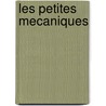 Les Petites Mecaniques by Phillippe Claudel