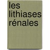 Les lithiases rénales by Bertrand Doré