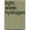 Light, Water, Hydrogen by Craig A. Grimes