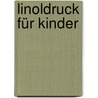 Linoldruck für Kinder by Judith Cleve