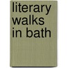 Literary Walks in Bath by Andrew Swift