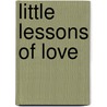 Little Lessons Of Love by Elizabeth Heller