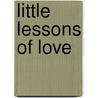 Little Lessons Of Love door Elizabeth Heller