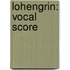 Lohengrin: Vocal Score