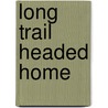 Long Trail Headed Home door Gene Monaghan