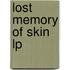Lost Memory Of Skin Lp