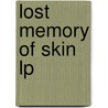 Lost Memory Of Skin Lp by Russell Banks