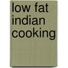 Low Fat Indian Cooking door Shehzad