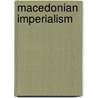 Macedonian Imperialism by Pierre Jouguet