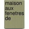 Maison Aux Fenetres de by Thomas Day