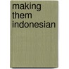 Making Them Indonesian door Helene Van Klinken