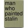 Man Who Painted Stalin by France Theoret