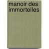 Manoir Des Immortelles door Thierry Jonquet