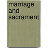 Marriage and Sacrament by Michael G. Lawler