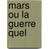 Mars Ou La Guerre Quel