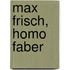 Max Frisch, Homo Faber